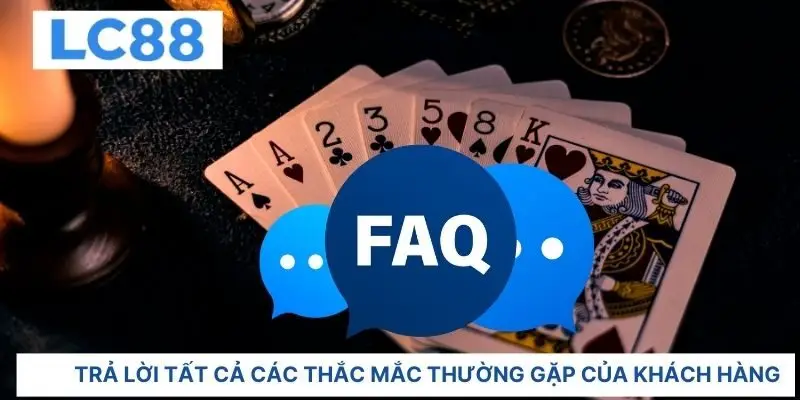 Trả lời tất cả các thắc mắc thường gặp của khách hàng