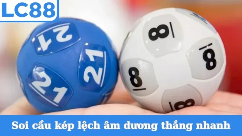 Soi cầu kép lệch là gì âm dương thắng nhanh